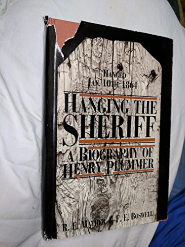 Stock image for Hanging the Sheriff: A Biography of Henry Plummer (University of Utah Publications in the American West, Vol 21) for sale by Jackson Street Booksellers