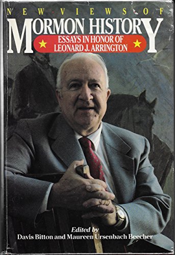 Stock image for New Views of Mormon History: A Collection of Essays in Honor of Leonard J. Arrington for sale by Front Cover Books