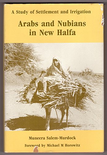 9780874803105: Arabs and Nubians in New Halfa: A Study of Settlement and Irrigation