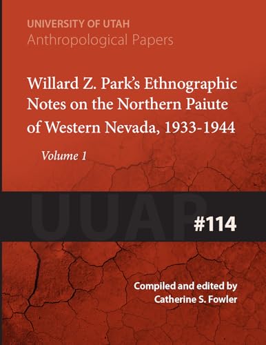 9780874803167: Willard Z. Park's Notes on the Northern Paiute of Western Nevada: 1933-1940: 114 (University of Utah Anthropological Paper)
