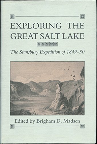 Beispielbild fr Exploring the Great Salt Lake: The Stansbury Expedition of 1849-50 (UNIVERSITY OF UTAH PUBLICATIONS IN THE AMERICAN WEST) zum Verkauf von Blindpig Books
