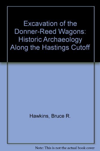 9780874803310: Excavation of the Donner-Reed Wagons: Historic Archaeology Along the Hastings Cutoff
