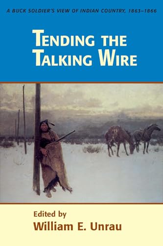 Imagen de archivo de Tending The Talking Wire: A Buck Soldier's View of Indian Country, 1863-1866 (UNIVERSITY OF UTAH PUBLICATIONS IN THE AMERICAN WEST) a la venta por Booksavers of Virginia