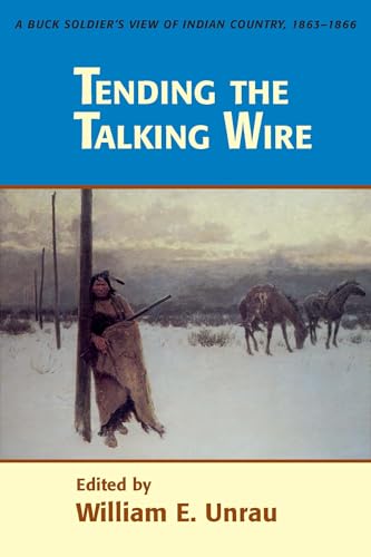 9780874803525: Tending The Talking Wire: A Buck Soldier's View of Indian Country, 1863-1866 (UNIVERSITY OF UTAH PUBLICATIONS IN THE AMERICAN WEST)