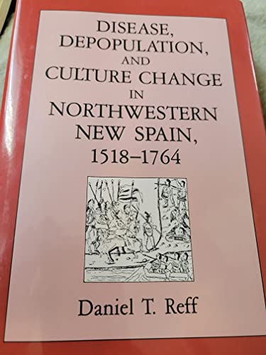9780874803556: Disease, Depopulation, and Culture Change in Northwestern New Spain, 1518-1764