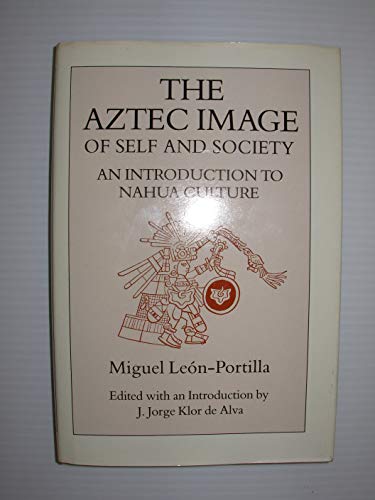 9780874803600: Aztec Image of Self and Society: An Introduction to Nahua Culture