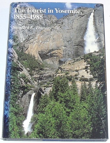 Stock image for The Tourist in Yosemite, 1855-1985 for sale by Better World Books: West