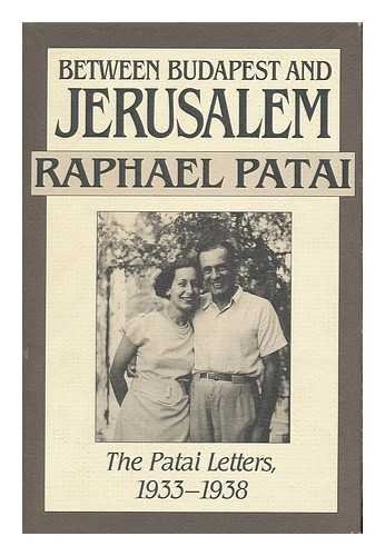 Between Budapest and Jerusalem: The Patai Letters, 1933-1938 (9780874803846) by Patai, Raphael