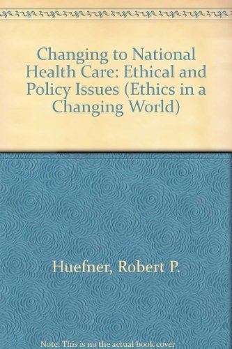 Beispielbild fr Changing to National Health Care: Ethical and Policy Issues (Ethics in a Changing World) zum Verkauf von HPB-Red