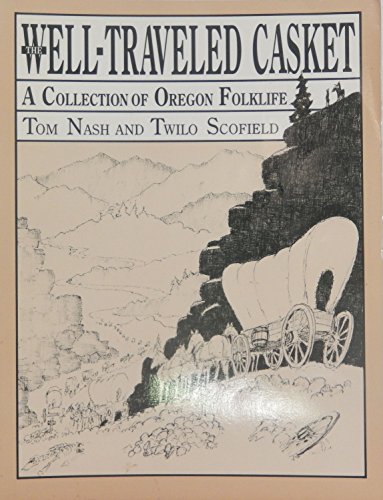 THE WELL-TRAVELED CASKET A Collection of Oregon Folklore (Signed)