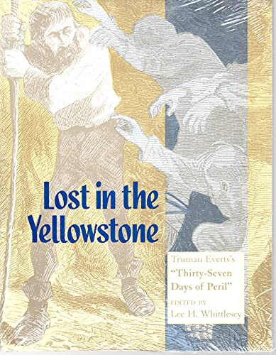 Stock image for Lost in the Yellowstone, Truman Everts's "Thirty-Seven Days of Peril" for sale by Prairie Creek Books LLC.