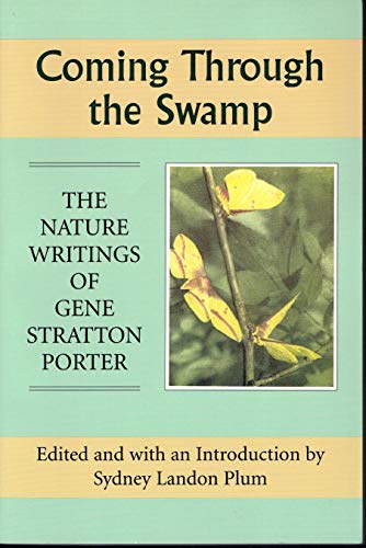 Stock image for Coming Through the Swamp: The Nature Writings of Gene Stratton Porter for sale by Front Cover Books