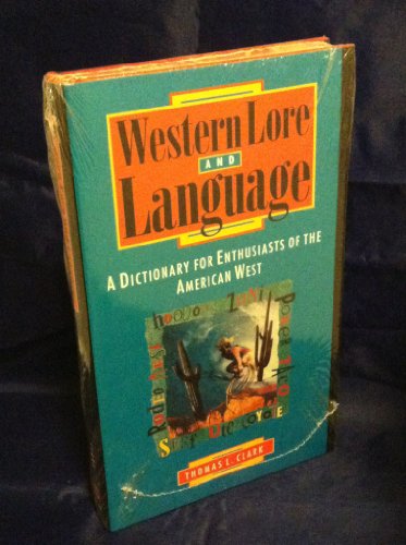 Imagen de archivo de Western Lore and Language: A Dictionary for Enthusiasts of the American West a la venta por Doc O'Connor
