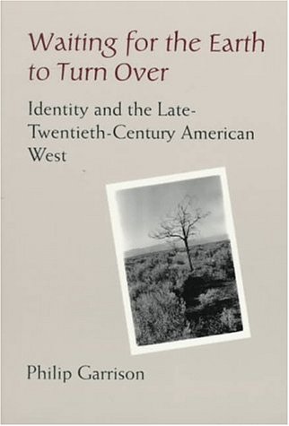 Beispielbild fr Waiting for the Earth to Turn Over: Identity and the Late Twentieth-Century American West zum Verkauf von RiLaoghaire