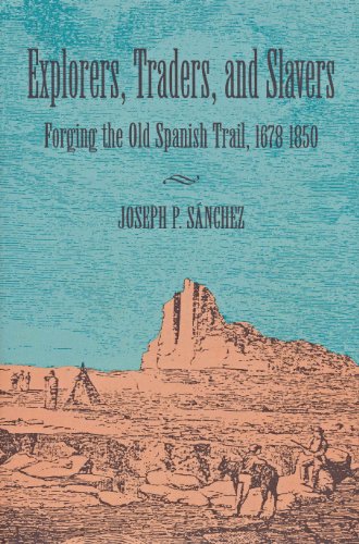 Imagen de archivo de Explorers, Traders and Slavers : Forging the Old Spanish Trail, 1678-1850 a la venta por Better World Books