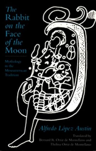 Stock image for The Rabbit on the Face of the Moon: Mythology in the Mesoamerican Tradition for sale by Book Deals