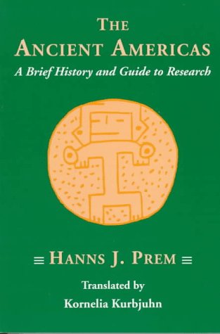 The Ancient Americas : A Brief History & Guide to Research