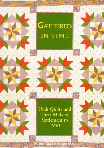 9780874805413: Gathered in Time: Utah Quilts
