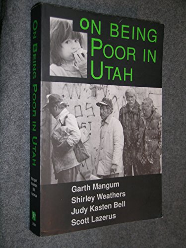 On Being Poor in Utah (9780874805543) by Weathers, Shirley; Bell, Judy Kasten; Lazerus, Scott