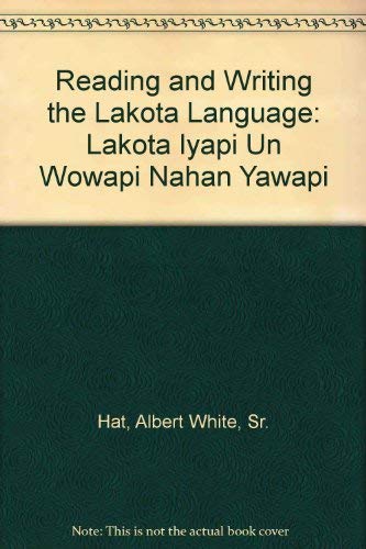 9780874805710: Reading and Writing the Lakota Language: Lakota Iyapi UN Wowapi Nahan Yawapi