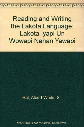 9780874805710: Reading and Writing the Lakota Language: Lakota Iyapi UN Wowapi Nahan Yawapi