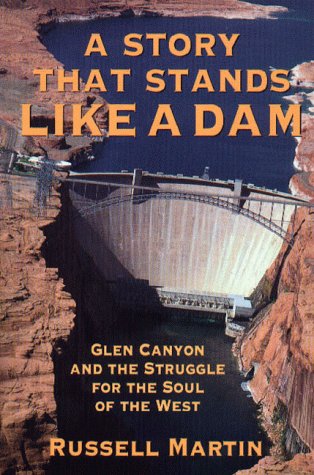 Imagen de archivo de a Story That Stands Like A Dam: Glen Canyon and the struggle for the soul of the West a la venta por Jenson Books Inc