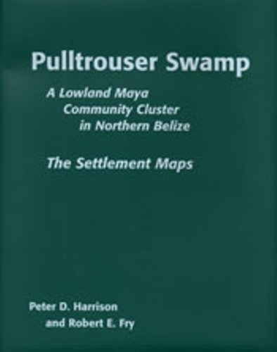 Stock image for Pulltrouser Swamp: The Settlement Maps a Lowland Maya Community Cluster in Northern Belize for sale by Mark Holmen - BookMark