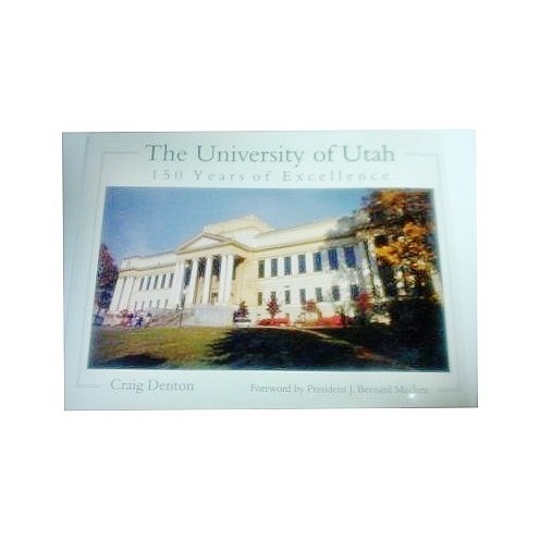 Imagen de archivo de The University Of Utah : 150 Years of Excellence a la venta por Utah Book and Magazine