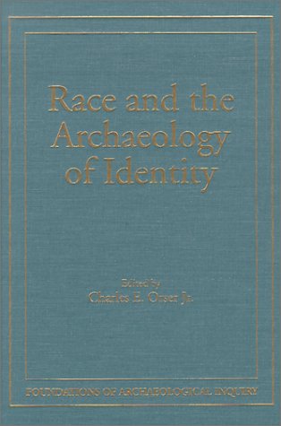 9780874806939: Race & Archaeology Of Identity (Foundations of Archaeological Inquiry)