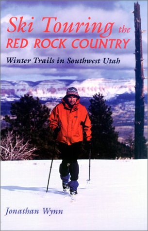 Stock image for Ski Touring the Red Rock Country: Winter Trails in Southwest Utah. for sale by Orrin Schwab Books