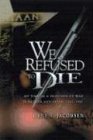 Stock image for We Refused to Die: My time as a prisoner of war in Bataan and Japan, 1942-1945 for sale by Books of the Smoky Mountains