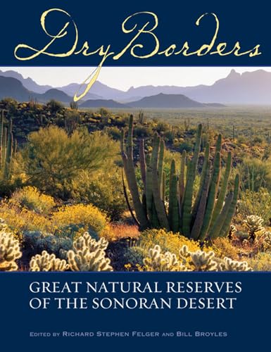 Stock image for Dry Borders: Great Natural Reserves of the Sonoran Desert for sale by Bookmans