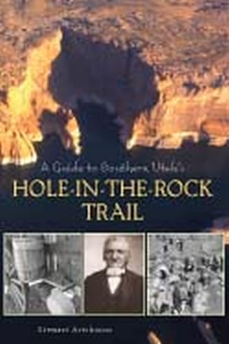 9780874808216: A Guide To Southern Utah's Hole-in-the-Rock Trail