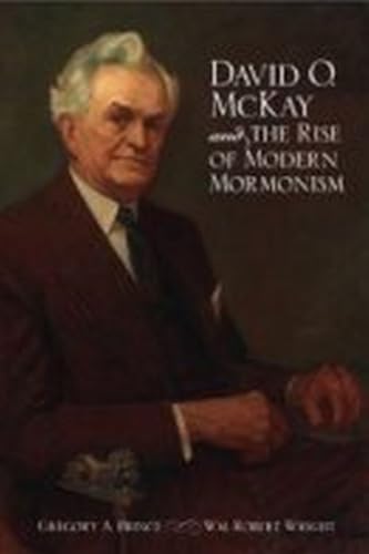 Stock image for David O. McKay and the Rise of Modern Mormonism for sale by Jenson Books Inc