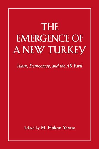 Stock image for The Emergence of a New Turkey: Islam, Democracy, and the AK Parti (Utah Series in Turkish and Islamic Stud) for sale by Wonder Book