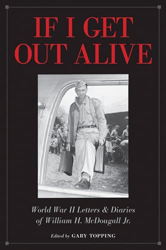 Beispielbild fr If I Get Out Alive: The World War II Letters and Diaries of William H McDougall Jr zum Verkauf von GF Books, Inc.