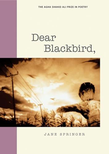 Beispielbild fr Dear Blackbird, (Agha Shahid Ali Prize in Poetry) zum Verkauf von Wonder Book