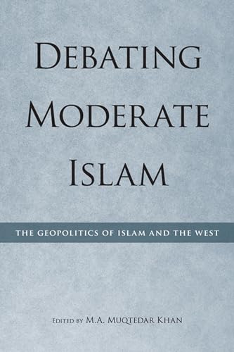 Beispielbild fr Debating Moderate Islam: The Geopolitics of Islam and the West (Utah Series in Turkish and Islamic Stud) zum Verkauf von Sugarhouse Book Works, LLC