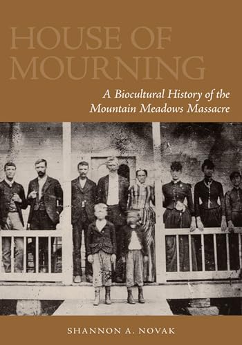 Stock image for House of Mourning: A Biocultural History of the Mountain Meadows Massacre for sale by Sierra Rose Antiques