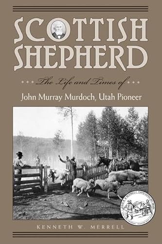 Stock image for Scottish Shepherd: The Life and Times of John Murray Murdoch, Utah Pioneer for sale by Books Unplugged