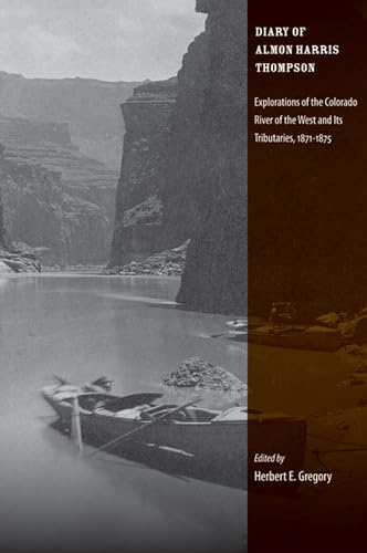 9780874809626: Diary of Almon Harris Thompson: Explorations of the Colorado River of the West and Its Tributaries, 1871-1875