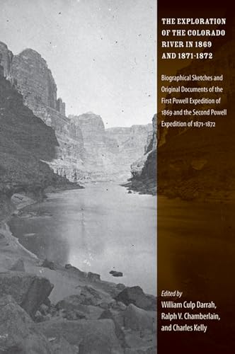 Stock image for The Exploration of the Colorado River in 1869 and 1871-1872: Biographical Sketches and Original Documents of the First Powell Expedition of 1869 and the Second Powell Expedition of 1871-1872 for sale by SecondSale