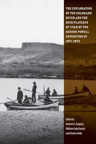 9780874809640: The Exploration of the Colorado River and the High Plateaus of Utah by the Second Powell Expedition of 1871-1872