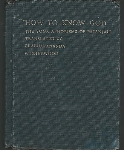 Beispielbild fr How to Know God: The Yoga Aphorisms of Patanjali zum Verkauf von GF Books, Inc.