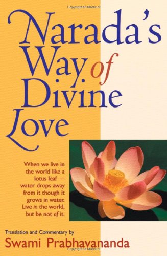 NARADAS WAY OF DIVINE LOVE: The Narada Bhakti Sutras