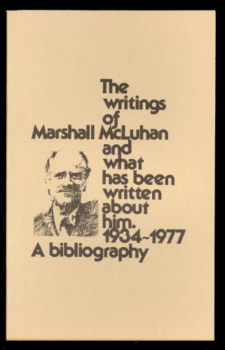 Stock image for The Writings of Marshall McLuhan and what has been written about him. 1934-1977 A bibliography for sale by Better World Books