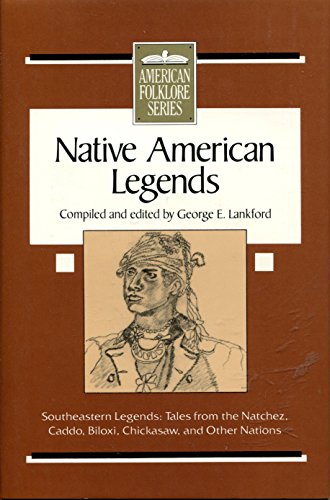 Beispielbild fr Native American Legends: Southeastern Legends--Tales from the Natchez, Caddo, Biloxi, Chickasaw, and Other Nations (American Folklore Series) zum Verkauf von Books of the Smoky Mountains