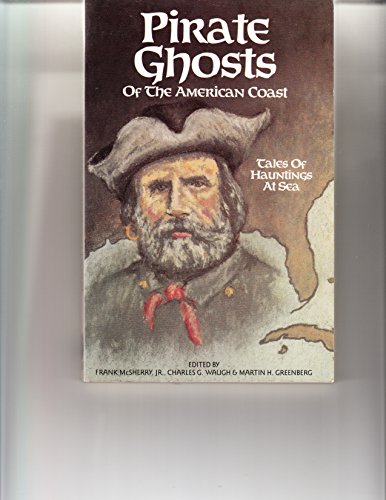 Imagen de archivo de Pirate Ghosts of the American Coast: Stories of Hauntings at Sea a la venta por Half Price Books Inc.