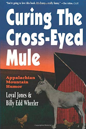 Imagen de archivo de Curing the Cross-Eyed Mule : Appalachian Mountain Humor a la venta por A Good Read, LLC