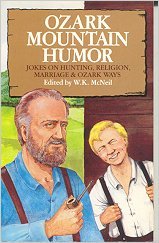 Stock image for Ozark Mountain Humor : Jokes on Hunting, Religion, Marriage and Ozark Ways for sale by Better World Books